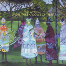 Under The Shadows Of Trees mp3 Album by Tor Lundvall