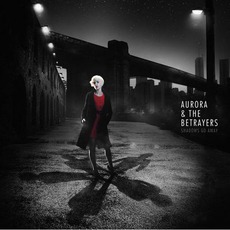 Shadows Go Away mp3 Album by Aurora & The Betrayers