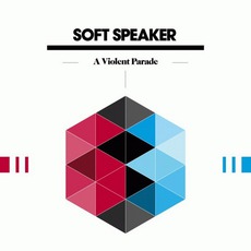A VIolent Parade mp3 Album by Soft Speaker