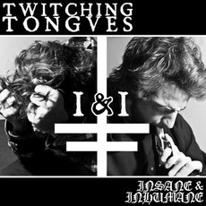Insane & Inhumane mp3 Album by Twitching Tongues