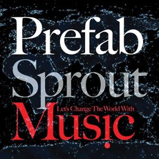 Let's Change The World With Music mp3 Album by Prefab Sprout
