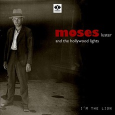 I'm The Lion mp3 Album by Moses Luster And The Hollywood Lights