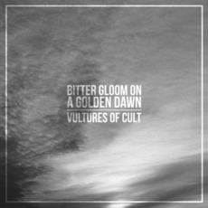 Bitter Gloom On A Golden Dawn mp3 Album by Vultures Of Cult