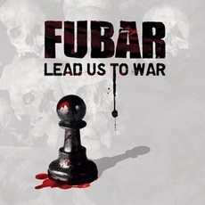 Lead Us To War mp3 Album by F.U.B.A.R.