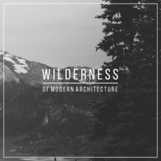 Wilderness mp3 Album by Of Modern Architecture