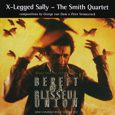 Bereft Of A Blissful Union mp3 Album by X-Legged Sally – The Smith Quartet