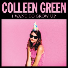 I Want To Grow Up mp3 Album by Colleen Green
