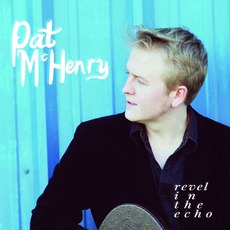 Revel In The Echo mp3 Album by Pat McHenry