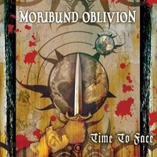 Time To Face mp3 Album by Moribund Oblivion