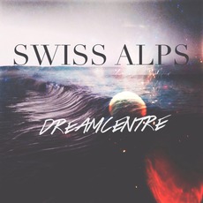 Dreamcentre mp3 Album by Swiss Alps