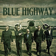 Some Day: The Fifteenth Anniversary Collection mp3 Artist Compilation by Blue Highway