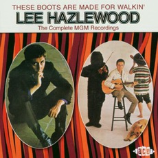 These Boots Are Made For Walkin': The Complete MGM Recordings mp3 Artist Compilation by Lee Hazlewood