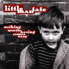 Nothing Worth Having Comes Easy mp3 Album by Little Man Tate