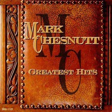 Greatest Hits mp3 Album by Mark Chesnutt