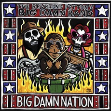 Big Damn Nation mp3 Album by The Reverend Peyton's Big Damn Band