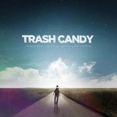 Running From Something, Searching For Anything mp3 Album by Trash Candy