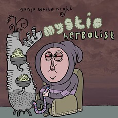 Mystic Herbalist mp3 Album by Ganja White Night