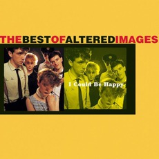 I Could Be Happy: The Best Of Altered Images mp3 Artist Compilation by Altered Images
