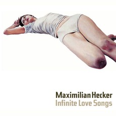 Infinite Love Songs mp3 Album by Maximilian Hecker