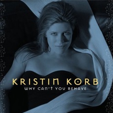 Why Can't You Behave mp3 Album by Kristin Korb