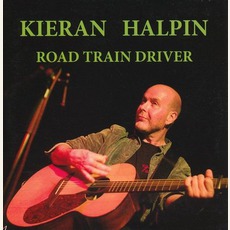 Road Train Driver mp3 Album by Kieran Halpin