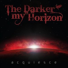 Acquiesce mp3 Album by The Darker My Horizon