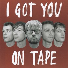 I Got You On Tape mp3 Album by I Got You On Tape