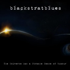 The Universe Has A Strange Sense Of Humour mp3 Album by Blackstratblues