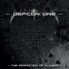 The Perfection Of Slavery mp3 Album by Defcon One