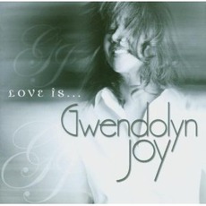 Love Is... mp3 Album by Gwendolyn Joy