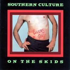 For Lovers Only mp3 Album by Southern Culture On The Skids