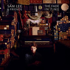 The Fade In Time mp3 Album by Sam Lee & Friends