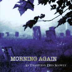 As Tradition Dies Slowly mp3 Album by Morning Again