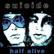 Half Alive (Re-Issue) mp3 Album by Suicide