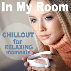 In My Room: Chillout for Relaxing Moments mp3 Compilation by Various Artists