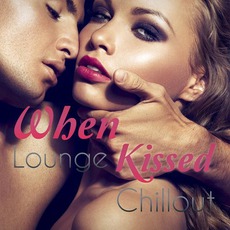 When Lounge Kissed Chillout mp3 Compilation by Various Artists