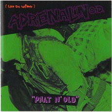 Phat N' Old mp3 Live by Adrenalin O.D.