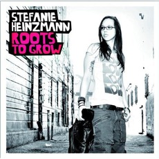 Roots To Grow mp3 Album by Stefanie Heinzmann