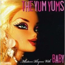 ...Whatever Rhymes With Baby mp3 Album by The Yum Yums