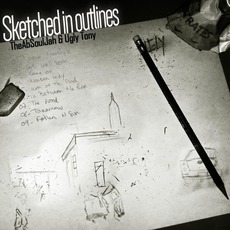Sketched In Outlines mp3 Album by The AbSoulJah Feat. Ugly Tony