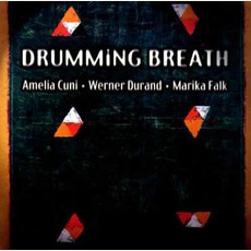 Drumming Breath mp3 Album by Amelia Cuni, Werner Durand & Marika Falk