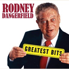 Greatest Bits mp3 Artist Compilation by Rodney Dangerfield