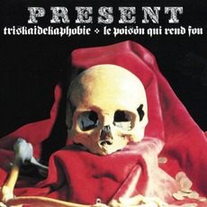 Triskaidekaphobie / Le Poison Qui Rend Fou mp3 Artist Compilation by Present