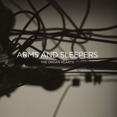 The Organ Hearts mp3 Album by Arms And Sleepers