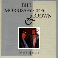 Friend Of Mine mp3 Album by Bill Morrissey & Greg Brown