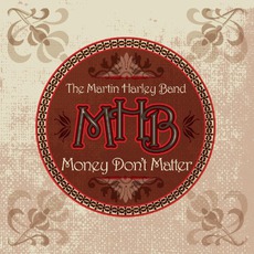 Money Don't Matter mp3 Album by The Martin Harley Band