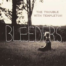Bleeders mp3 Album by The Trouble With Templeton