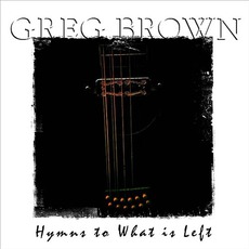 Hymns To What Is Left mp3 Album by Greg Brown