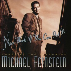 Nice Work If You Can Get It mp3 Album by Michael Feinstein