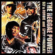 The Reggae Power mp3 Album by Sly & Robbie And Spicy Chocolate